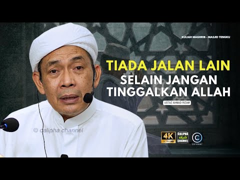 USTAZ AHMAD RIZAM - TIADA JALAN LAIN SELAIN JANGAN TINGGALKAN ALLAH
