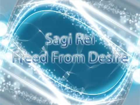 Sagi Rei - Freed from Desire [HQ]