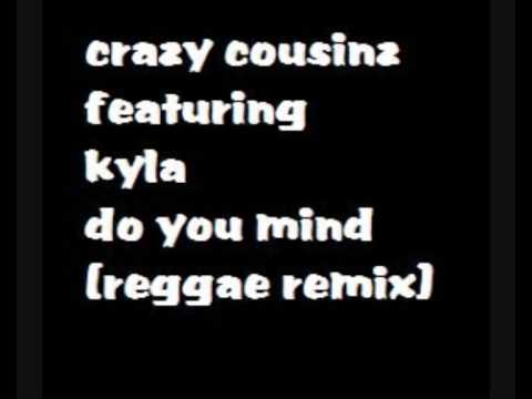 Crazy Cousins ft. Kyla - Do You Mind (Reggae Mix)