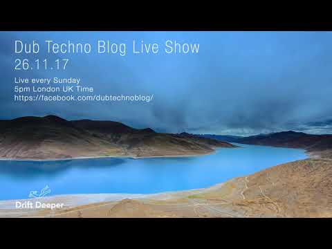 Dub Techno Blog Live Show 117 - 26.11.17 // DUB TECHNO, DEEP TECH, AMBIENT MIX