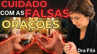 O erro que muitos cometem na oração! Dra Filó