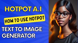 How to Use Hotpot AI Text-to-Image: Step-by-Step Guide