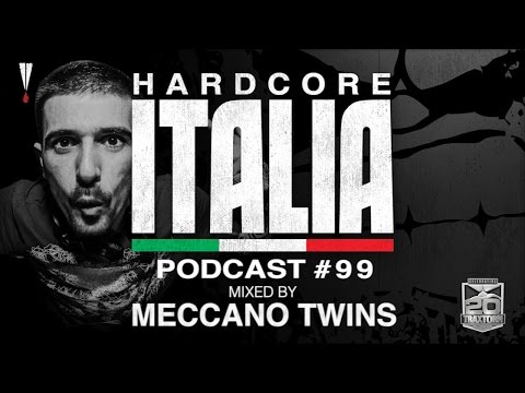 Hardcore Italia - Podcast #99 - Mixed by Meccano Twins
