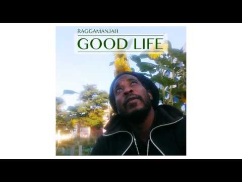 Raggamanjah - Good Life - Reggae music
