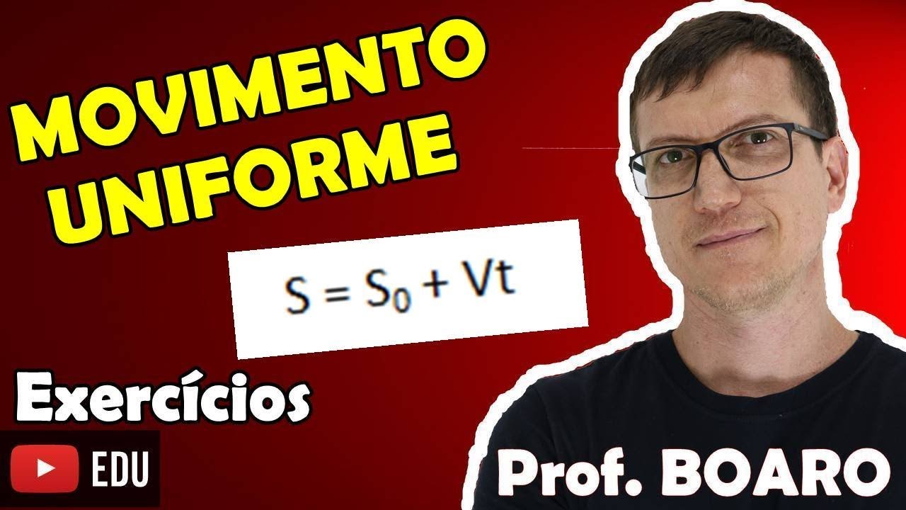 MOVIMENTO UNIFORME   EXERCÍCIOS   CINEMÁTICA   Prof  Marcelo Boaro - AULA 4