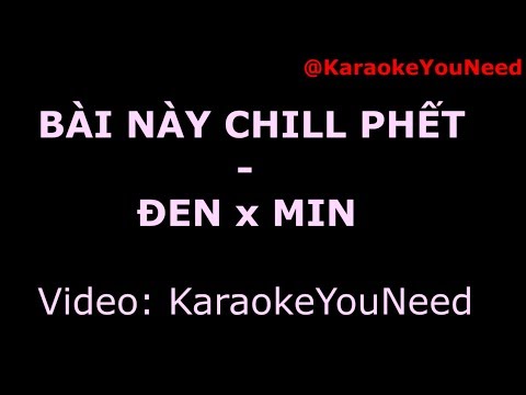 [Karaoke] Bài Này Chill Phết - Đen x MIN (Beat chuẩn)