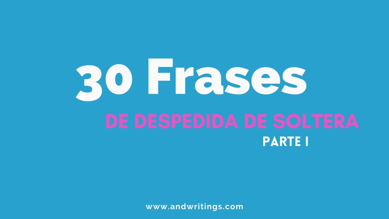 Watch 30 Frases de despedida de soltera parte I Now 30 Frases de despedida de soltera parte I