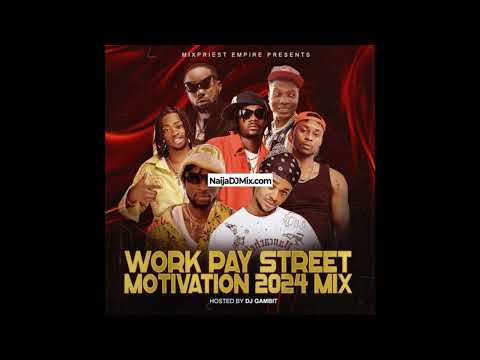 DJ Gambit Work Pay Street Motivation 2024 Mix Latest Mp3 Songs[WWW.NaijaDJMix.COM]