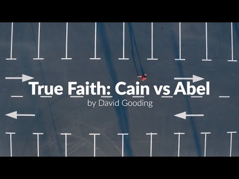 True Faith: Cain vs Abel - David Gooding