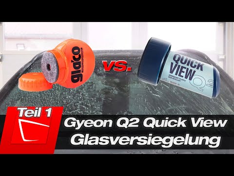Das neue Gyeon Quick View ist da!!! komplette Anleitung mit Tipps vs. Soft99 Glaco RollOn Teil 1