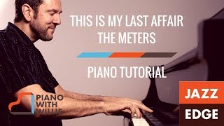 THIS IS MY LAST AFFAIR  by The Meters - Piano Tutorial by JAZZEDGE