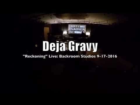 Deja Gravy - Reckoning (Live: Backroom Studios 9-17-16)