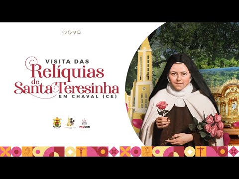 VISITA DAS RELÍQUIAS DE SANTA TERESINHA | CHAVAL-CE | 20.04.2024