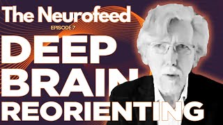 Deep Brain Reorienting, Frank Corrigan, MD, 𝙏𝙝𝙚 𝙉𝙚𝙪𝙧𝙤𝙛𝙚𝙚𝙙 𝙋𝙤𝙙𝙘𝙖𝙨𝙩, Session 7