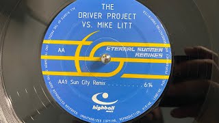 The Driver Project vs. Mike Litt – Eternal Summer  (Sun City Remix) - Highball Music 2000