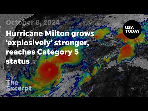 Hurricane Milton grows 'explosively' stronger, reaches Category 5 status The Excerpt
