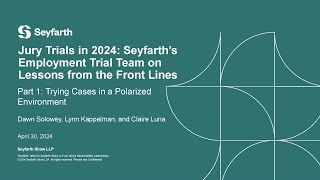 Jury Trials in 2024: Seyfarth’s Employment Trial Team on Lessons from the Front Lines - Part 1