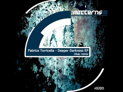 Fabrice Torricella - Deeper Darkness (Ubac Remix) [PATTERNS 020D]