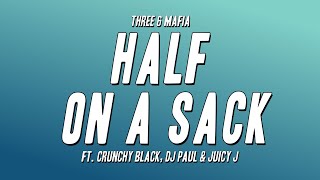 Three 6 Mafia - Half on a Sack ft. Crunchy Black, DJ Paul &amp; Juicy J (Lyrics)