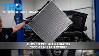 How to Replace Radiator 2005-15 Nissan Xterra
