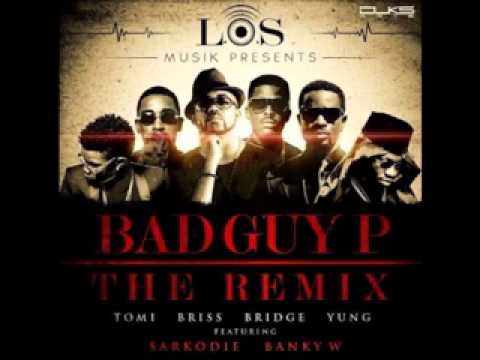L.O.S - BAD GUY P FT BANKY W & SARKODIE