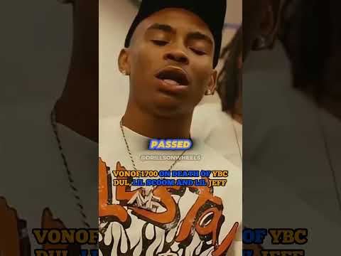#vonoff1700 speaks on death of ybc dul, liljeff and lil scoom