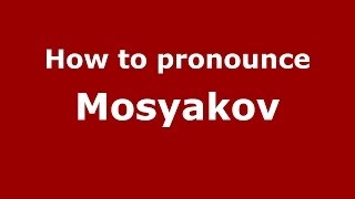 How to pronounce Mosyakov