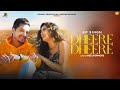 DHEERE DHEERE (FULL VIDEO): KP SINGH (Sain Brothers) | Harry Sandhu |New Punjabi Song 2024