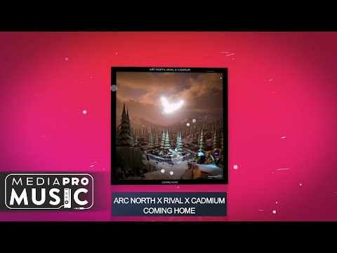 Arc North x Rival x Cadmium - Coming Home