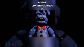 I.A Tentando Consertar o Withered Bonnie! kkk #Fnaf #Fivenightsatfreddys #WitheredBonnie #Shorts