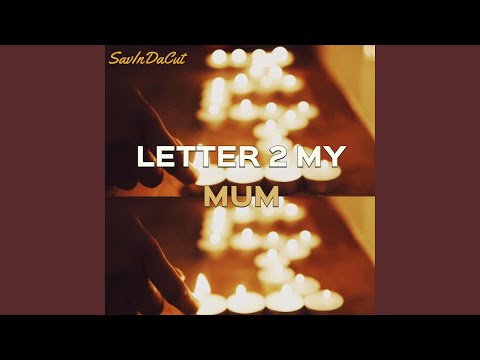 Letter 2 My Mum