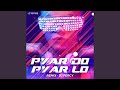 Pyar Do Pyar Lo Remix