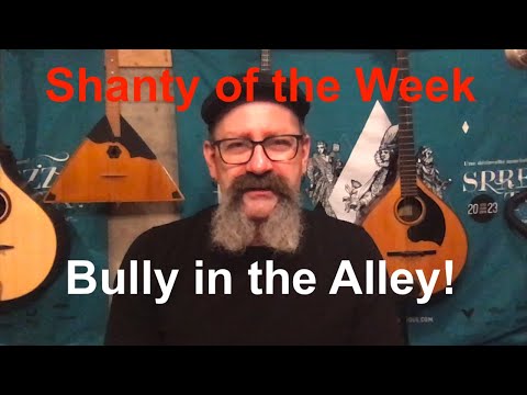 Seán Dagher's Shanty of the Week 4 Bully in the Alley