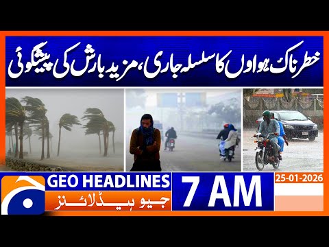 Weather Alert, Dangerous Winds and Heavy Rain Expected | Headlines Geo News 7 AM (25 Jan 2026)