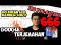 JANGAN PERNAH KETIK INI DI GOOGLE TRANSLATE! JANGAN PERNAH KETIK INI DI GOOGLE TRANSLATE!