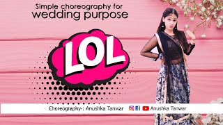LOL |Anushka Tanwar | Wedding Choreography |Payal Dev &amp; Dev Negi | Yami &amp; Vikrant | Ginny weds Sunny