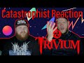 Trivium Catastrophist Reaction von Rev Trivium Catastrophist Reaction von Rev