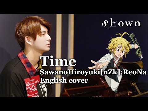 SawanoHiroyuki[nZk]:ReoNa “time” English cover (七つの大罪 憤怒の審判 ED nanatsu no taizai seven deadly sins) Video