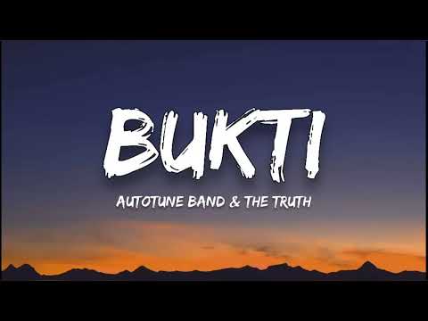 The Truth, Autotune Band - BUKTI (lyrics)
