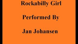 Rockabilly Girl Performed By Jan Johansen (written by John Whiteleather)