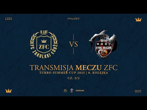 𝗧𝗨𝗥𝗕𝗢 𝗦𝗨𝗠𝗠𝗘𝗥 𝗖𝗨𝗣 𝟮𝟬𝟮𝟱 I FC Zakolaki Łódź 6 - 8 Flying Dragons