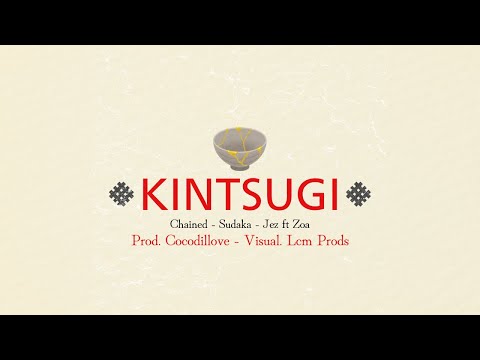 KINTSUGI - CHAINED X SUDAKA X JEZ FT ZOA  - PROB BY COCODILLOVE (VIDEO OFICIAL)