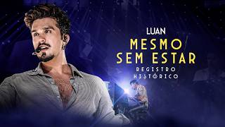 Luan Santana - MESMO SEM ESTAR (Registro Histórico)