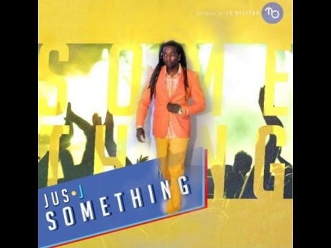 Jus J - Something [2014 Soca]