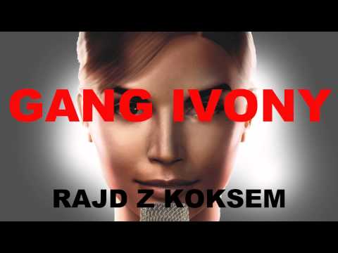 Gang Ivony-Rajd z koksem (Audio)