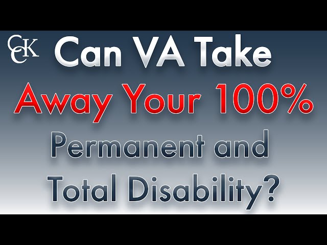 Can The VA Take Away My 100% Permanent and Total Disability Rating?