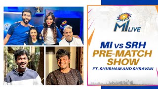 MI Live: MI vs SRH - Pre-match Show Ft. Shubham and Shravan  | Mumbai Indians