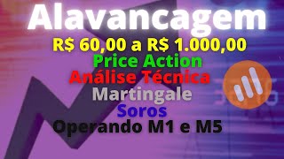 Alavancagem de R$ 60,00 a R$ 1.000 usando Price Action, Anlise Tcnica, Martingale, Sros.