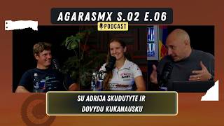 AGARASMX S02.E06 ADRIJA SKUDUTYTĖ ir DOVYDAS KUKANAUSKAS - pora kuri "važiuoja" aukščiausiame lygyje