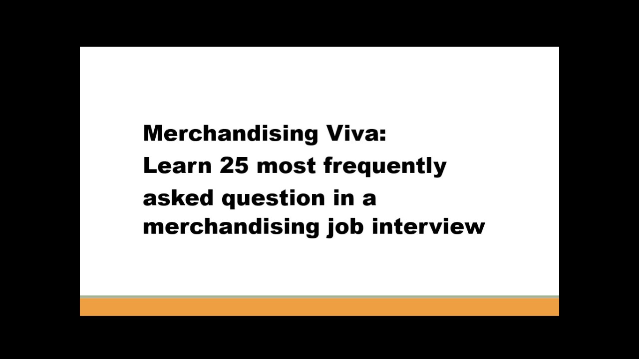 Merchandising Viva:  Learn 25 most frequently asked question in a merchandising job interview.